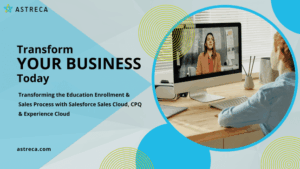 Transforming the education enrollment and sales process using Salesforce Sales Cloud, CPQ, and Experience Cloud